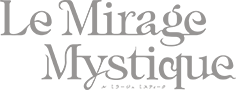 Le Mirage Mystique（ル ミラージュ ミスティーク）